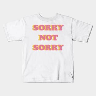 Sorry not sorry Kids T-Shirt